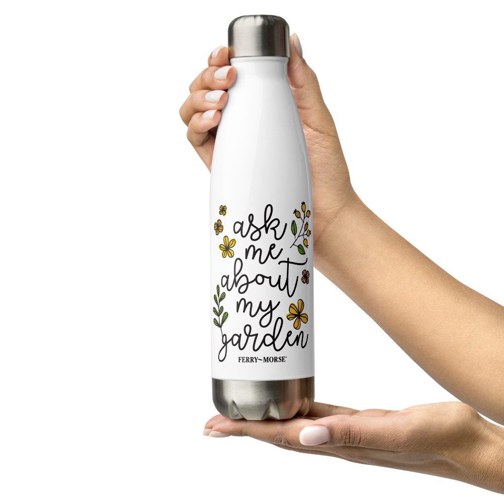 "Ask Me About My Garden" Stainless Steel Water Bottle, 17 oz